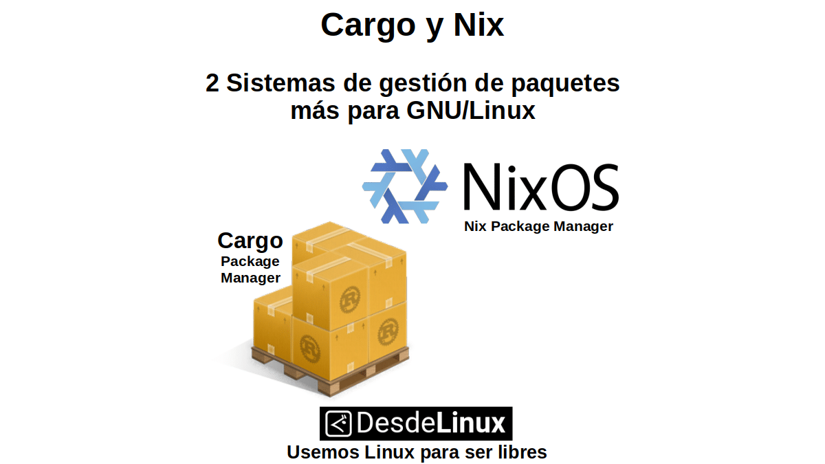 Cargo y Nix: 2 Sistemas de gestión de paquetes más para GNU/Linux Desde Linux
