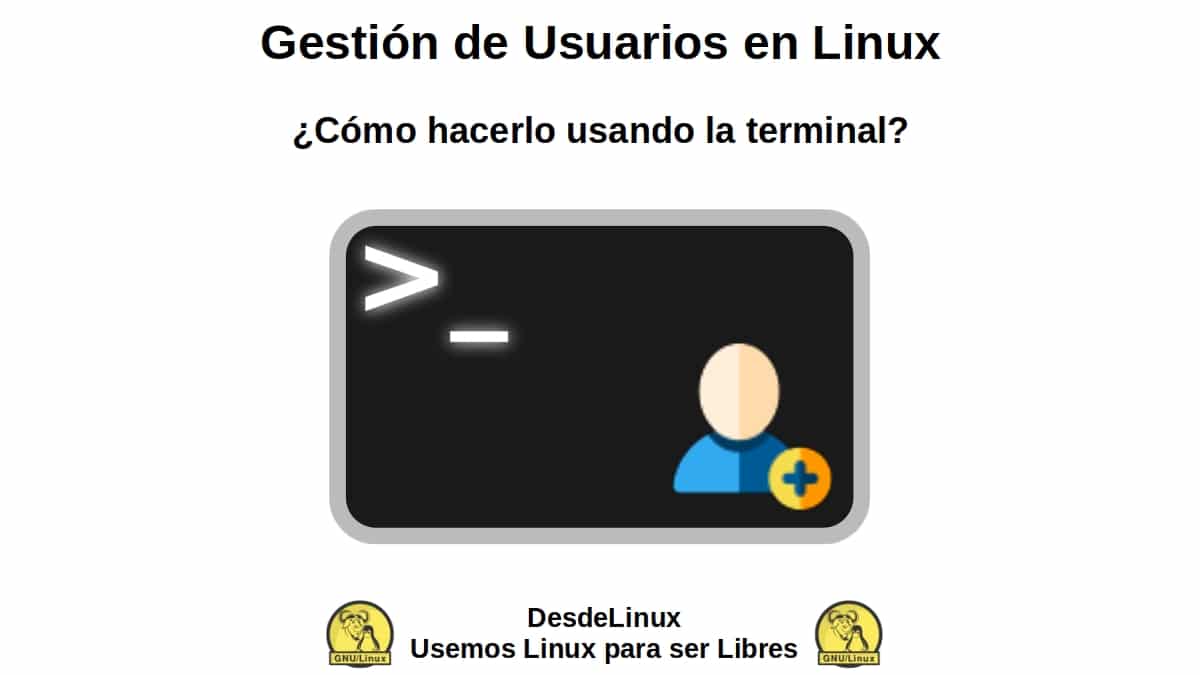 Gestión de Usuarios en Linux: ¿Cómo hacerlo usando la terminal? Desde Linux